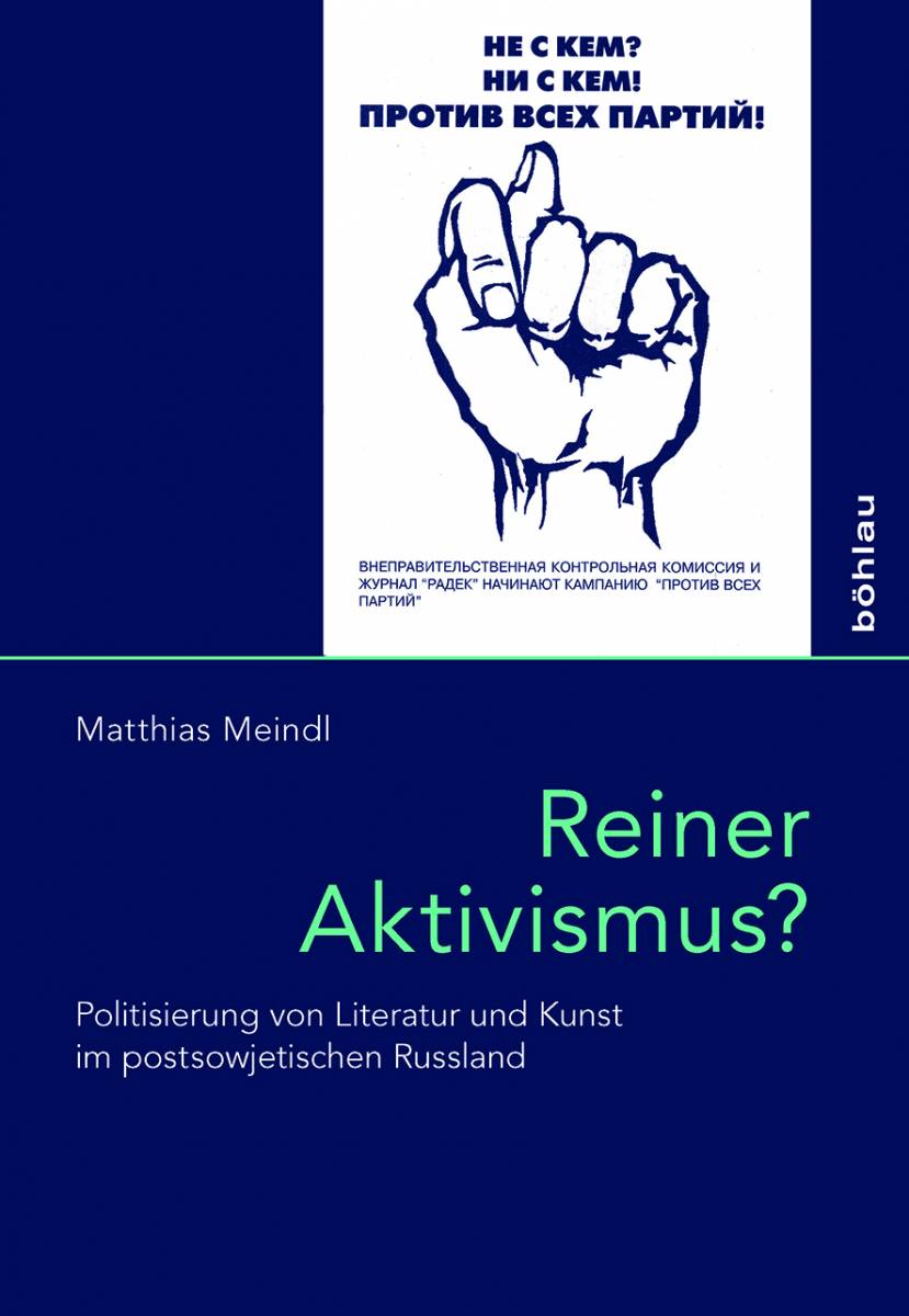 Matthias Meindl «Reiner Aktivismus? Politisierung von Literatur und Kunst im postsowjetischen Russland»